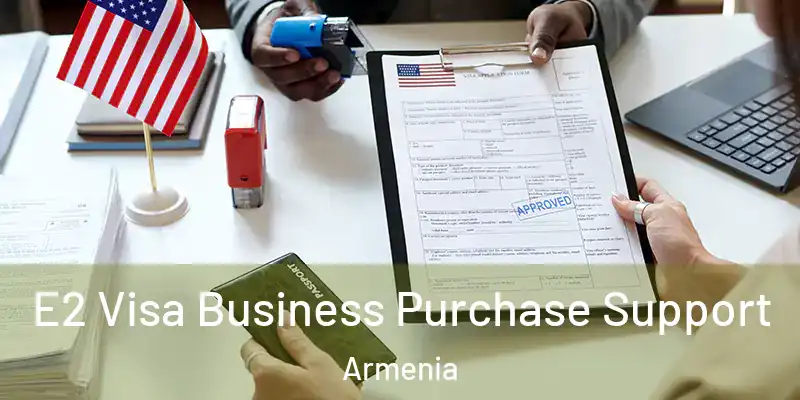  E2 Visa Business Purchase Support Armenia