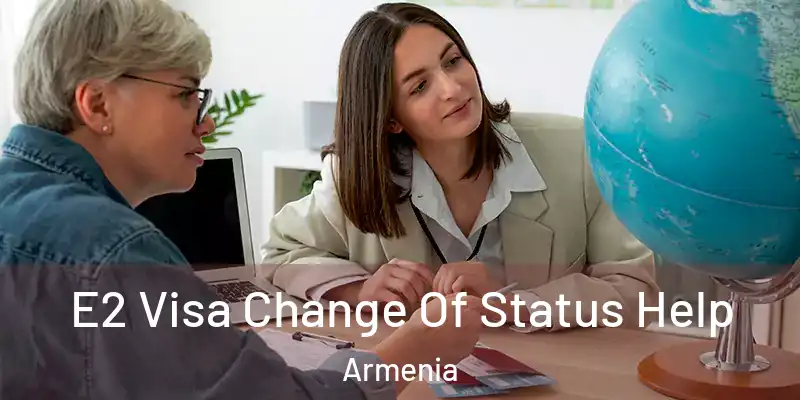  E2 Visa Change Of Status Help Armenia