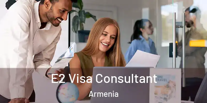  E2 Visa Consultant Armenia