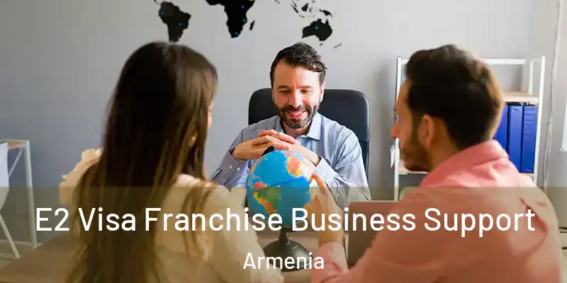 E2 Visa Franchise Business Support Armenia