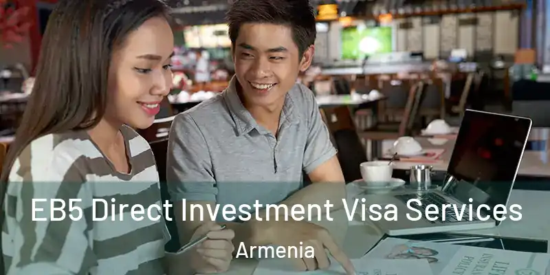  EB5 Direct Investment Visa Services Armenia