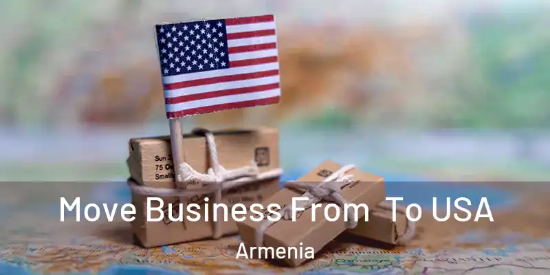  Move Business From To USA Armenia
