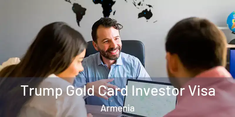  Trump Gold Card Investor Visa Armenia