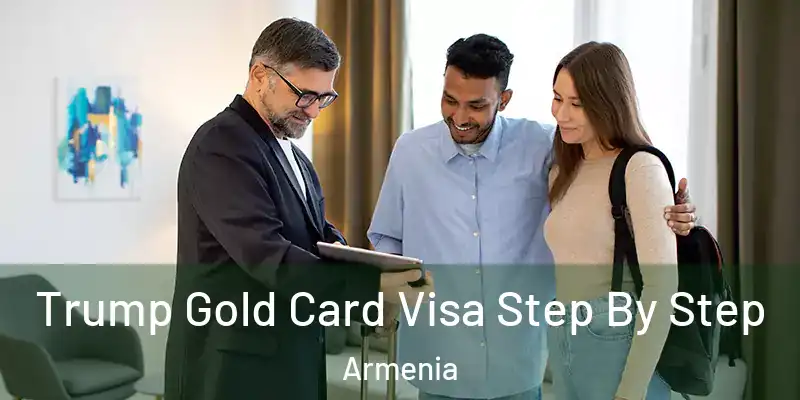  Trump Gold Card Visa Step By Step Armenia