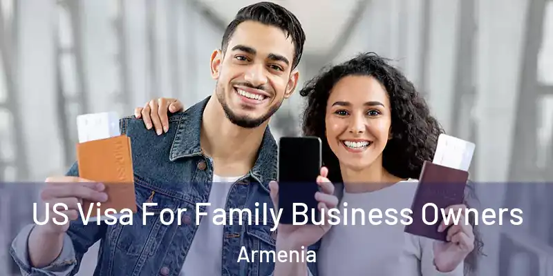  US Visa For Family Business Owners Armenia