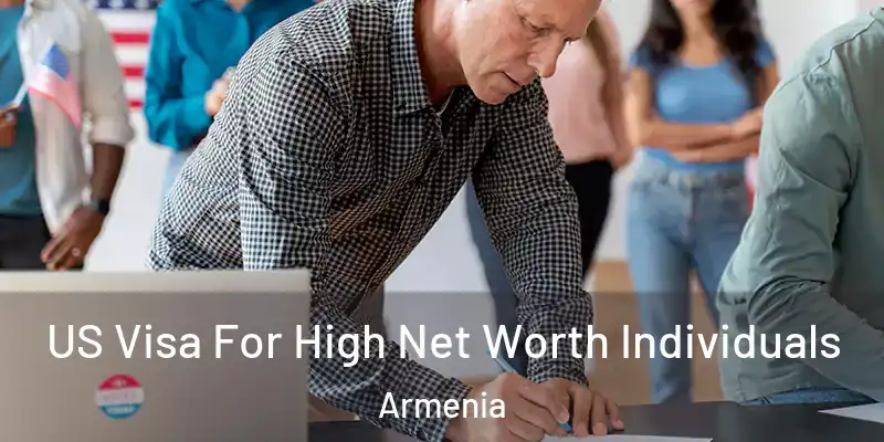  US Visa For High Net Worth Individuals Armenia