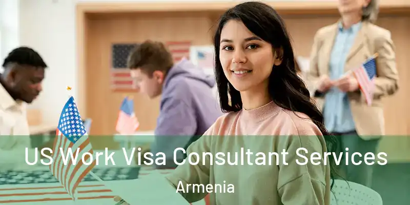  US Work Visa Consultant Services Armenia