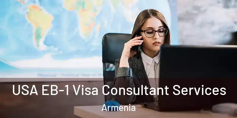  USA EB-1 Visa Consultant Services Armenia